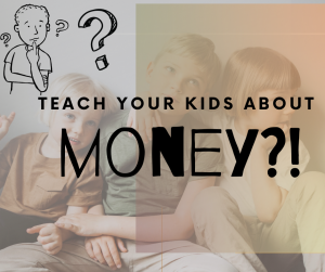 Teach Your Kids About Money