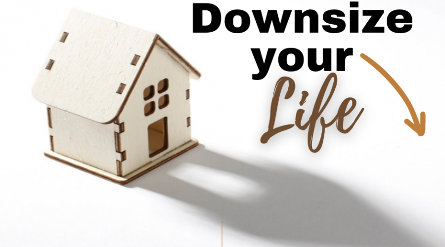 Downsize your life